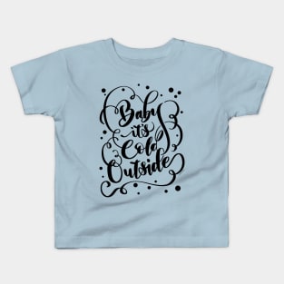 Funny Winter Baby It's Cold Outside Hand Lettered Design Kids T-Shirt